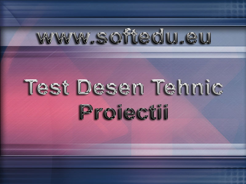 Teste computerizate desen tehnic, module tehnic